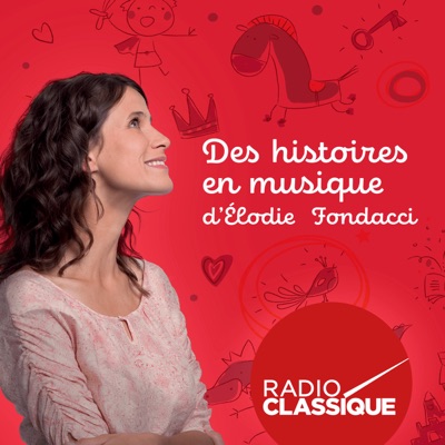 Des histoires en musique d'Elodie Fondacci:Radio Classique