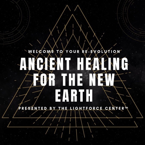 THE LIGHTFORCE CENTER™: ANCIENT HEALING FOR THE NEW EARTH