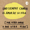 Uno Siempre Cambia El Amor De Su Vida Por Otro Amor O Por Otra Vida. Taller De Redacción - NIDIA RUBI CENTURION UC