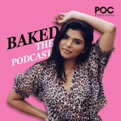 Baked The Podcast - POC Podcasts