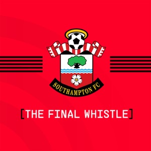 Southampton Fc The Final Whistle Podcasts Online Org