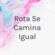 Rota se camina igual