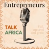 Entrepreneurs Talk Africa: Uncovering the Stories of Africa's Rising Business Stars artwork