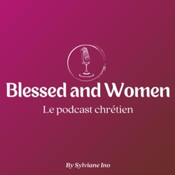 Blessed and Women : Le podcast chrétien