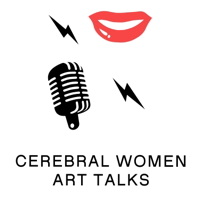 Cerebral Women Art Talks Podcast podcast