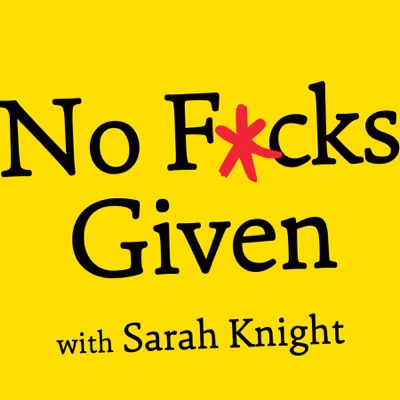No F*cks Given Podcast No F*cks Given Podcast