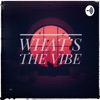 What’s The Vibe artwork