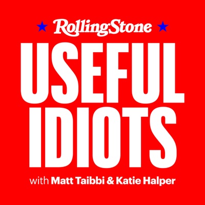 Useful Idiots with Matt Taibbi and Katie Halper Useful Idiots with Matt Taibbi and Katie Halper
