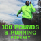 The 300 Pounds and Running Podcast Network