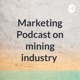 Marketing Podcast on mining industry 