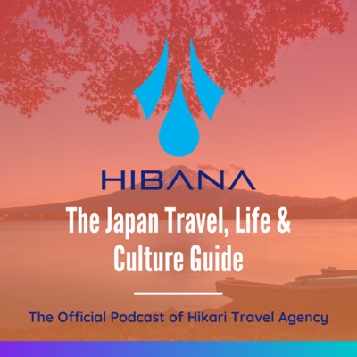 Hibana: The Japan Travel, Life & Culture Guide, The Official Podcast of Hikari Travel Agency (HTA) Hibana: The Japan Travel, Life & Culture Guide, The Official Podcast of Hikari Travel Agency (HTA)