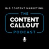 B2B Content Marketing: The Content Callout Podcast artwork