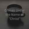 Crimes Under the Name of "Christ" artwork