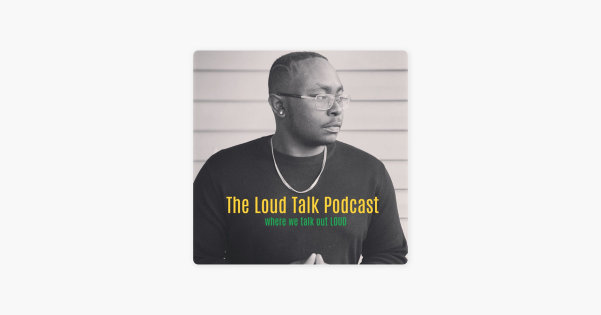 ‎The Loud Talk Podcast on Apple Podcasts