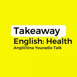 Takeaway English: Health – Angličtina Youradio Talk