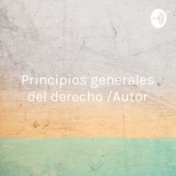 Principios generales del derecho /Autor: Marcó Antonio Méndez Estrella