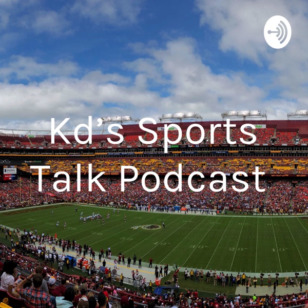 Kd's Sports Talk Podcast Artwork