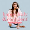 happy, holy & confident. Dein Podcast fürs Herz und den Verstand