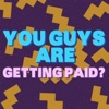 You Guys Are Getting Paid? artwork