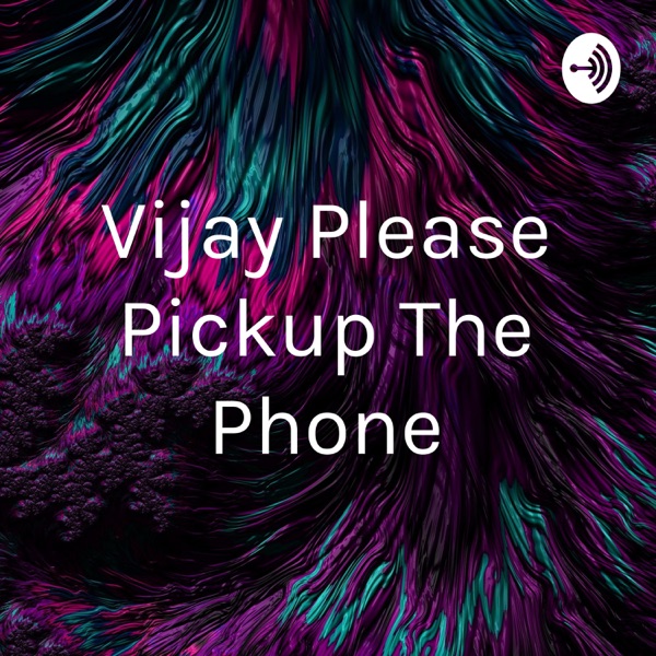 Vijay Please Pickup The Phone