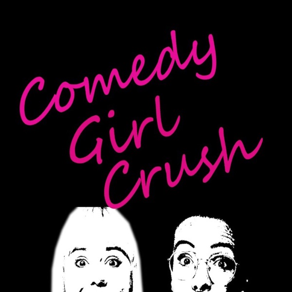 Artwork for Comedy Girl Crush