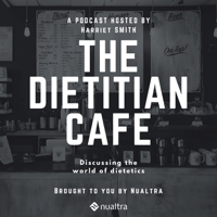 The Dietitian Cafe: S1E2: Sophie Medlin