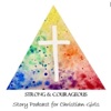Strong & Courageous: Story Podcast for Christian Girls artwork