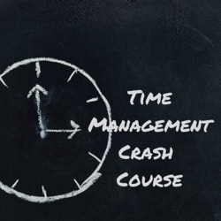 Time Management Crash Course