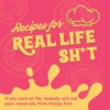 Recipes for Real Life Sh*t artwork