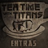 Tea Time with Titans Extras artwork