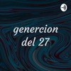 genercion del 27