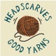 Headscarves and Good Yarns - 2024-06-17