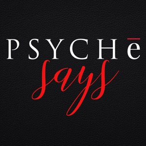 PSYCHe Says