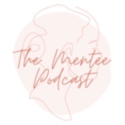 The Mentee Podcast