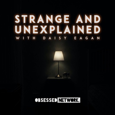 Strange and Unexplained with Daisy Eagan Strange and Unexplained with Daisy Eagan