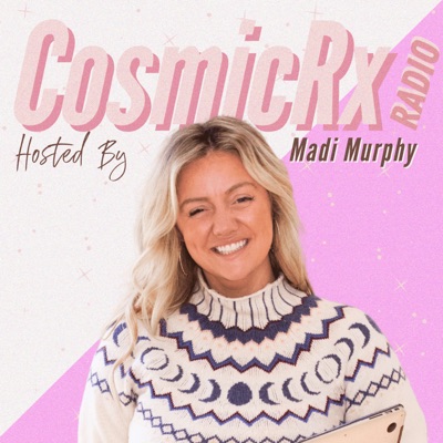 Cosmic RX Radio with Madi Murphy Cosmic RX Radio with Madi Murphy