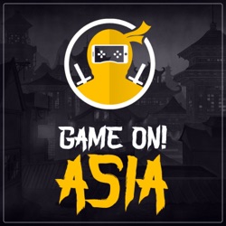 Game On! Asia 002 - Learning about the gaming ecosystem in Japan with Justin Scarpone, Senior Vice President & General Manager, Asia Pacific at Scopely
