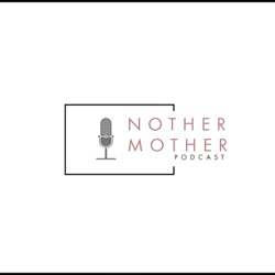 Nother Mother Podcast