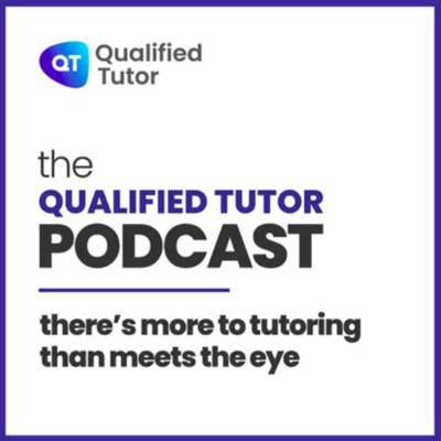 Qualified Tutor Podcast Qualified Tutor Podcast