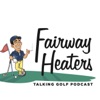 Fairway Heaters - Talking Golf Podcast