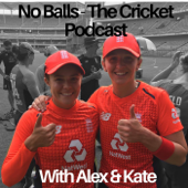 No Balls: The Cricket Podcast - Alex and Kate