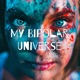 My Bipolar Universe