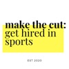 Make The Cut - Get Hired In Sports artwork