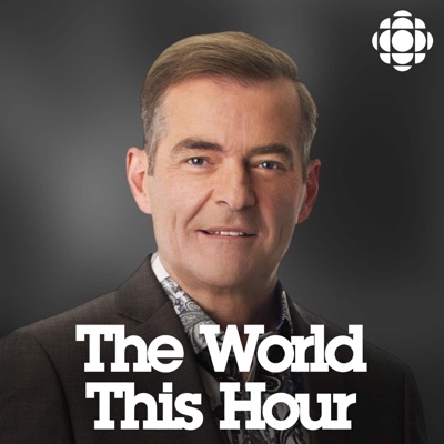 CBC News: The World This Hour CBC News: The World This Hour