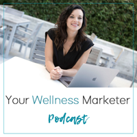 Your Wellness Marketer Podcast podcast