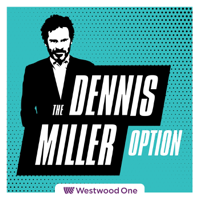 The All New Dennis Miller Option podcast