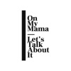On My Mama – Let's Talk About It artwork