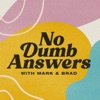 No Dumb Answers with Mark & Brad artwork