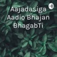Aajadasiga Aadio Bhajan BhagabTi
