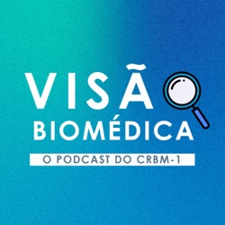 Visão Biomédica - O podcast do CRBM1